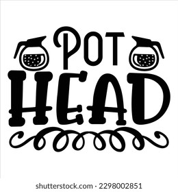 pot head   SVG  T shirt design Vector File