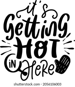 Pot Holder Lettering Quotes, Funny Kitchen Quotes, Cooking Quotes, Funny Baking Quotes It’s Getting Hot In Here