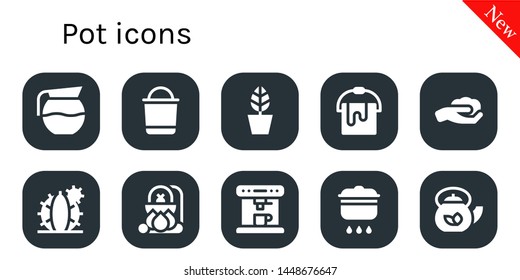 pot icon set. 10 filled pot icons.  Simple modern icons about  - Coffee pot, Bucket, Gardening, Cactus, Cauldron, Coffee machine, Cooking, Teapot