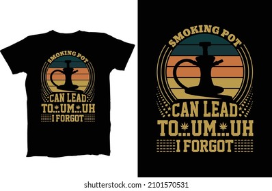 Pot Smoking can lead I Forget Men's Warning T-Shirt 