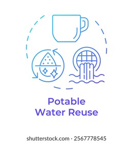 Potable water reuse blue gradient concept icon. Advanced treatment of wastewater. Drinking standards providing. Round shape line illustration. Abstract idea. Graphic design. Easy to use in booklet