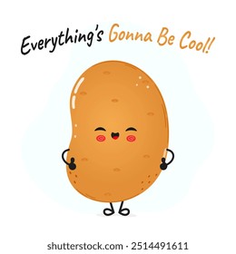 Potato character. Everything is gonna be cool card. Vector hand drawn cartoon kawaii character illustration icon. Isolated on white background. Potato character concept