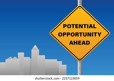 Potential opportunity ahead text on yellow sign board with cityscape on background.