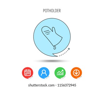 Potholder icon. Kitchen protection glove sign. Calendar, User and Business Chart, Download arrow icons. Speech bubbles with flat signs. Vector