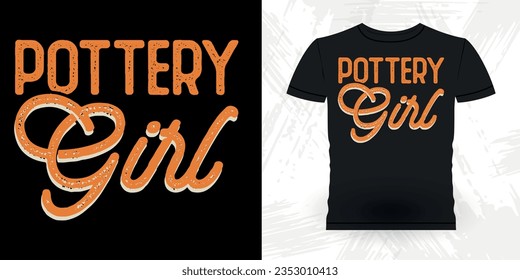 Pottery Girl Funny Ceramic Artist Retro Vintage Pottery Maker T-shirt Design