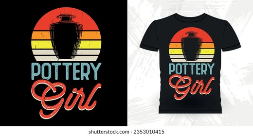 Pottery Girl Funny Ceramic Artist Retro Vintage Pottery Maker T-shirt Design