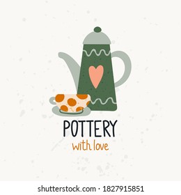 Pottery with love poster. Hand drawn textured colorful kitchen cartoon ceramic teapot and cup with geometric pattern. Logo studio or shop template, trendy flat vector illustration with stamp texture