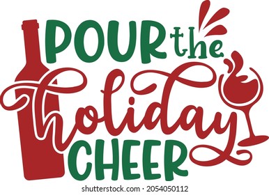 Pour the holiday cheer | Christmas Wine Party Saying