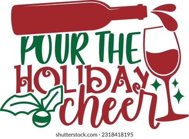 Pour The Holiday Cheer - Christmas Wine