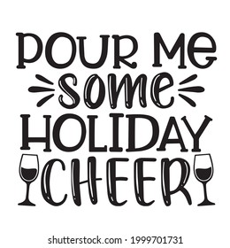 pour me some holiday cheer background inspirational positive quotes, motivational, typography, lettering design