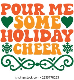 Pour Me Some Holiday Cheer T-Shirt Design Vector File