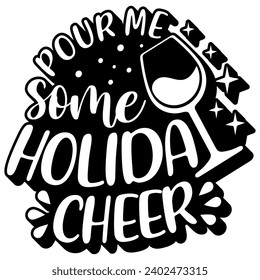pour me some holiday cheer black vector graphic design and cut file