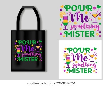 Pour me somethig mister. Mardi Gras design with cocktails and confetti. Mardi Gras concept with tote bag mockup