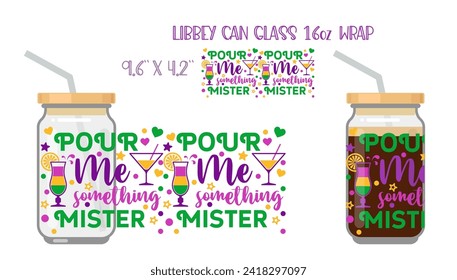 Pour me somethig mister. Mardi Gras design with cocktails and confetti. . Printable Full wrap for libby glass can.
