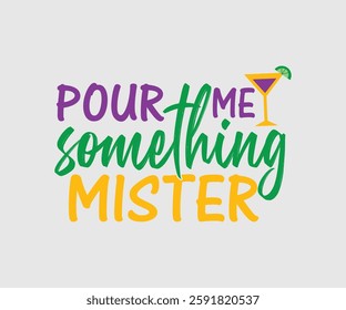 Pour Me Something Mister, Mardi Gras Design Idea, Retro Mardi Gras T-shirt - Fat Tuesday Carnival t shirt design