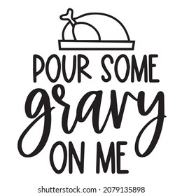 pour some gravy on me background inspirational quotes typography lettering design