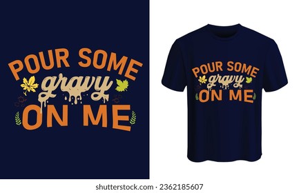 Pour some gravy on me T-shirt design vector template. Best Thanksgiving designs that are perfect for coffee mugs, posters, cards, pillow covers, stickers, Canvas designs, and Musk designs. USA, 