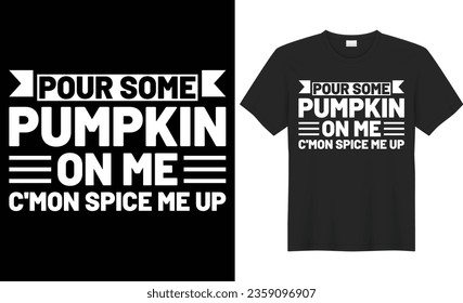 Pour some pumpkin on me typography vector t-shirt Design. Perfect for print items and bag, banner, sticker, template. Handwritten vector illustration. Isolated on black background.