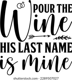 Pour the wine his last name is mine t-shirt design