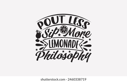Pout Menos Sip More Filosofía De Limonada - Diseño De Camisetas De Limonada, Cotizaciones De Bebidas De Limón, Ilustración vectorial De Caligrafía Hecha A Mano, Papelería O Como Carteles, Tarjetas, Anuncios.