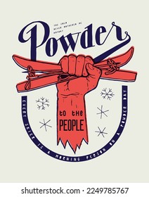 Powder to the people. Fist with skis winter sports silkscreen t-shirt print vector illustration.