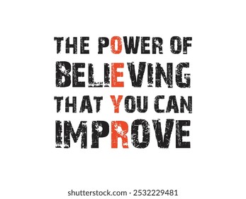 The Power Of Believing That You Can Improve-Beautiful Typography white Background T-shirt Design  