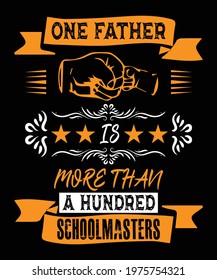 The power of a dad in a child’s life is unmatched, It is a wise father that knows his own child, One father is more than a hundred schoolmasters, No music is so pleasant to my ears as that word―father