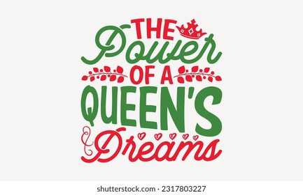 The Power Of A Queen’s Dreams - Happy Victoria Day T-Shirt Design, Hand Drawn Vintage Illustration With Hand-Lettering And Decoration Elements.