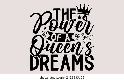 El diseño de camisetas de The Power Of A Queen's Dreams- Victoria Day, vector de caligrafía hecha a mano Esta ilustración se puede usar como una impresión en camisetas y bolsas, estacionarias o como afiche.