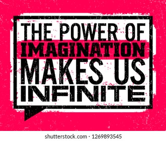 The power of imagination makes us infinite, Motivation quote .