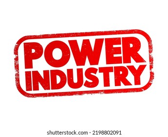 Power Industry - sector of the economy that involves the production, transmission, distribution, and sale of electricity, text concept stamp