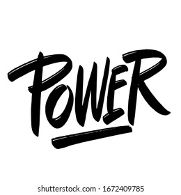 Power. Ink hand lettering. Modern brush calligraphy. Handwritten phrase. Inspiration graphic design typography element.