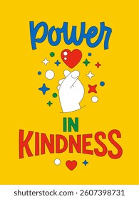 Power In Kindness. Typography with playful lettering in a mix of styles that reflects the main theme of kindness. Stars and a hand holding a heart, aligned with spirit of Random Act of Kindness Day
