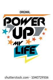 Power Up My Life,t-shirt Print Poster Vector Illustration