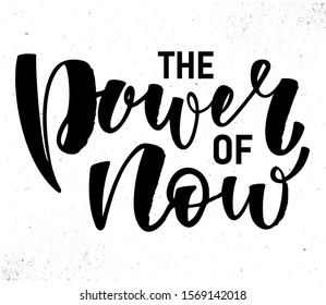 The Power of Now -handwritten motivation phrase. Design print for sticker, badge, greeting card, poster, clothes, notebook, diary. Vector illustration with texture.  