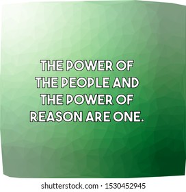 The power of the people and the power of reason are one