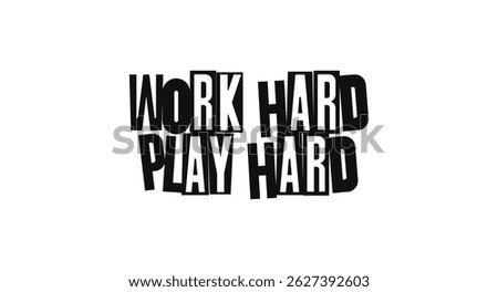 Power Phrase Work Hard Play Hard In Geometric Cut-Out Typography. Energetic Statement For Hustlers And Creators. Vector Illustration.