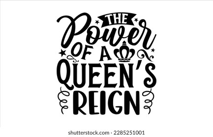 The Power of a Queen’s Reign- Victoria Day t- shirt Design, Hand lettering illustration for your design, Modern calligraphy, greeting card template with typography text svg for posters, EPS 10