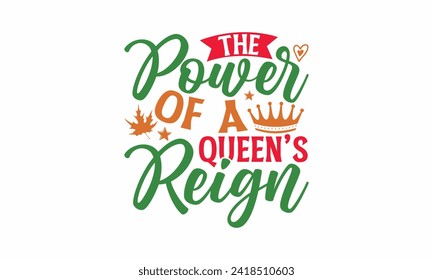 The Power Of A Queen’s Reign - Victoria Day T Shirt Design, Hand drawn lettering and calligraphy, simple, lettering For stickers, mugs, etc.