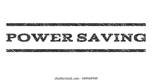 Power Saving watermark stamp. Text caption between horizontal parallel lines with grunge design style. Rubber seal gray stamp with scratched texture. Vector ink imprint on a white background.