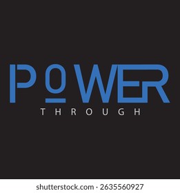 Power Through – Bold Motivational Typography Design for Strength and Focus