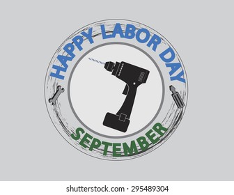 Power tool, screwdriver, and wrench inside logo with Happy Labor Day text. Vector illustration format. Saved in illustrator version 10. 