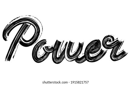 Power Typography Black Text Hand written Brush font drawn phrase decorative script letter on the White background for sayings