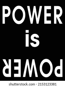 power is power | unisex t-shirt design, this design for print-on-demand t-shirt printing businesses and to upload online stores as well. It's 100% royalty free.100% editable Eps 10 format. 