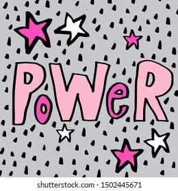 Power. Vector hand drawn illustration with cartoon lettering. Good as a sticker, video blog cover, social media message, gift cart, t shirt print design.