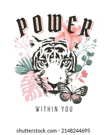 power within you slogan with tiger face and colorful flowers vector illustration