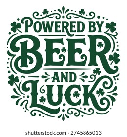 Powered by Beer and Luck ornate hand-lettered graphic for St. Patrick's Day apparel.