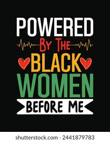 powered by the black women before me t shirt design