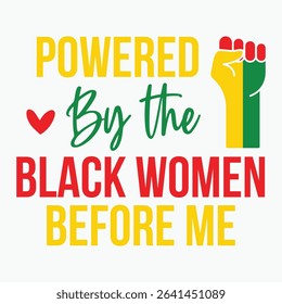 Powered By The Black Women Before Me Retro T shirt design sublimation