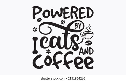 Powered by cats and coffee - text with paw prints. Lettering design for posters, cards, social media, and stickers. vector eps 10.